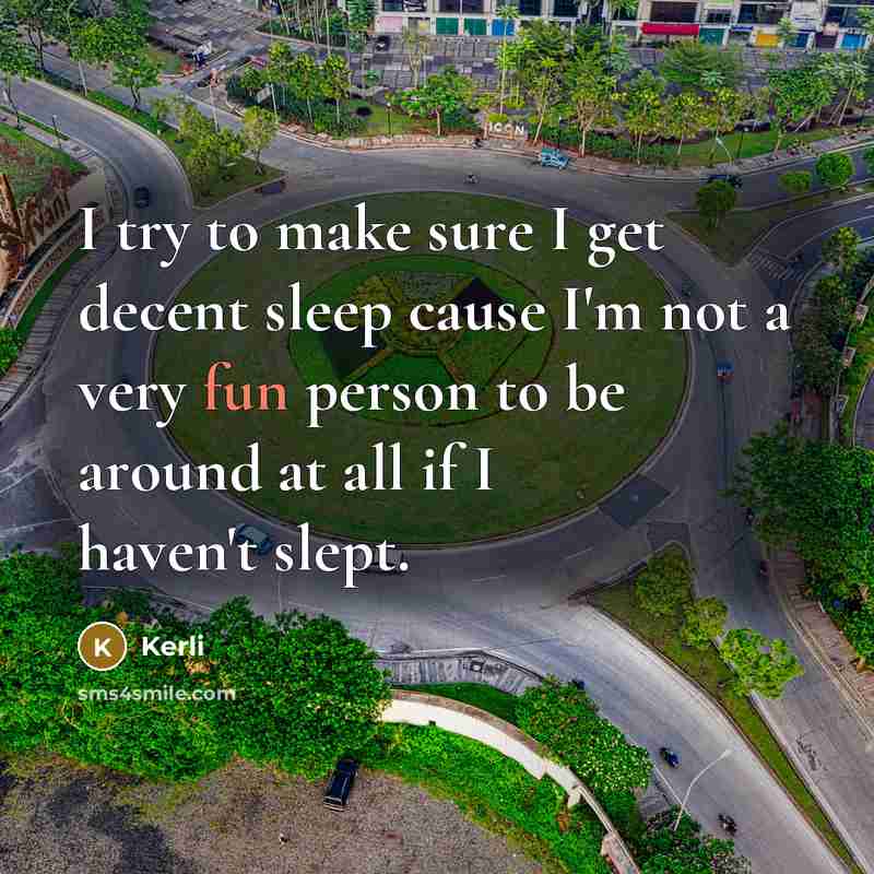 “I try to make sure I get decent sleep cause I'm not a very fun person to be around at all if I haven't slept.” quote by Kerli
