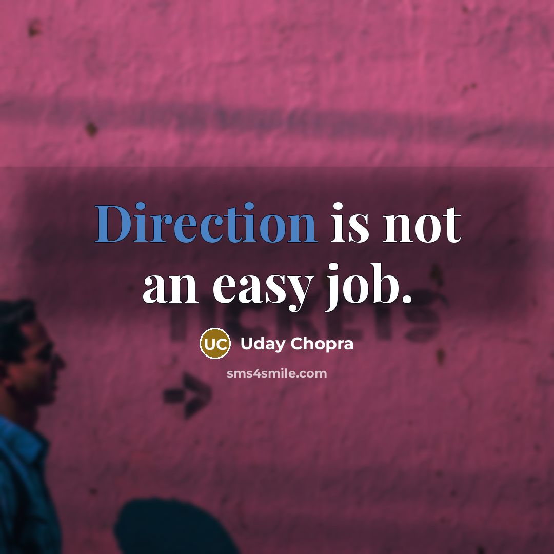 “Direction is not an easy job.” quote by Uday Chopra
