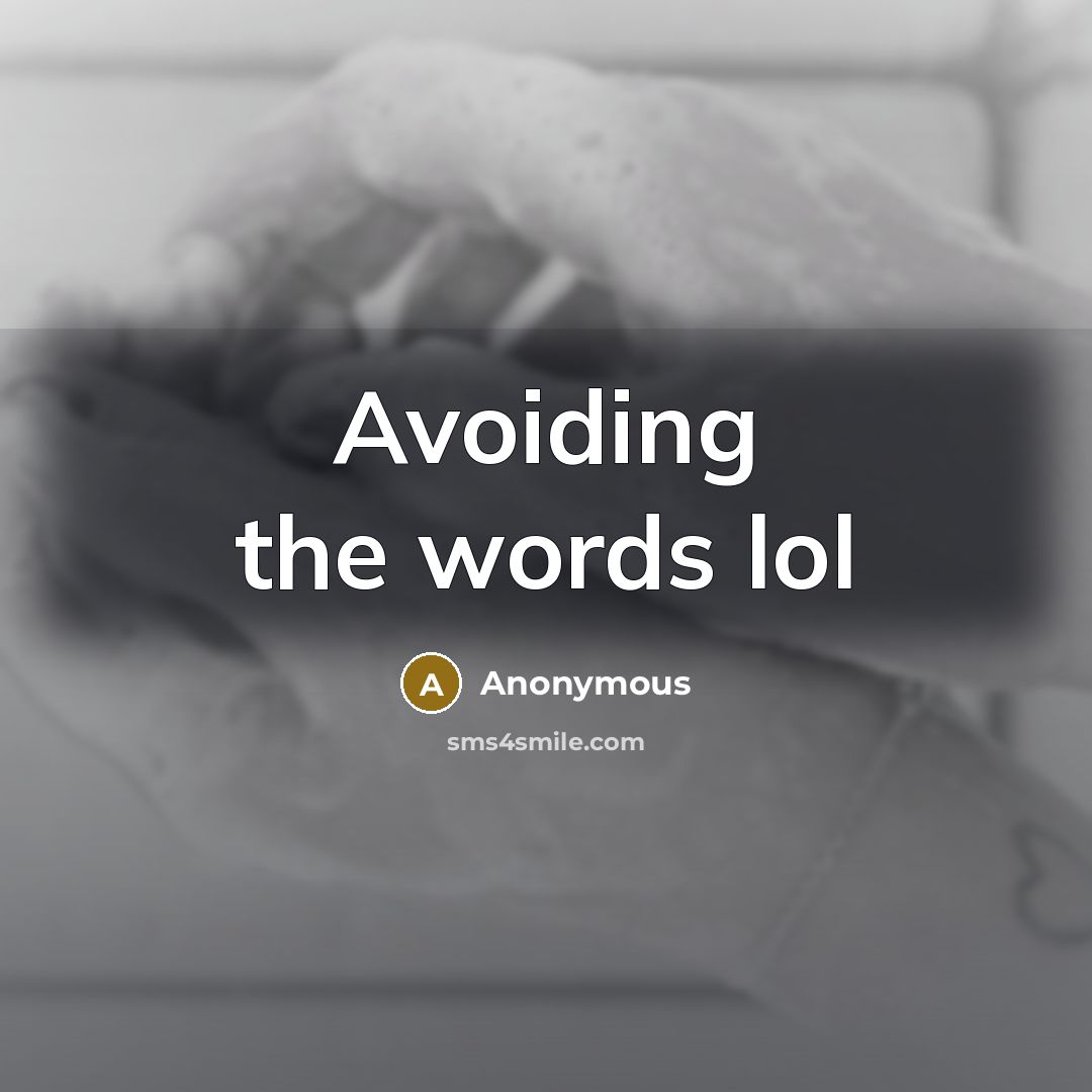 “Avoiding the words lol” quote by Anonymous
