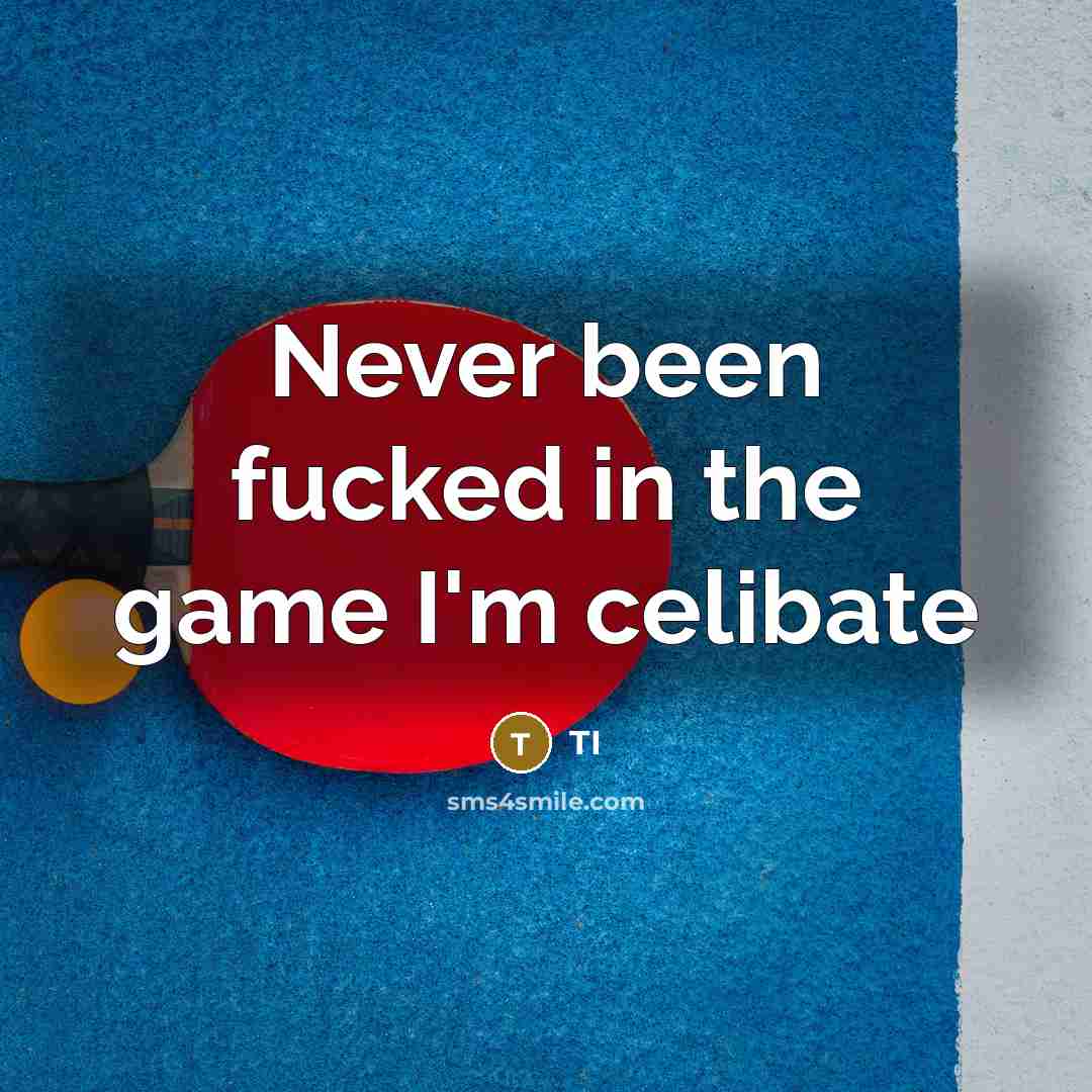“Never been fucked in the game I'm celibate” quote by TI