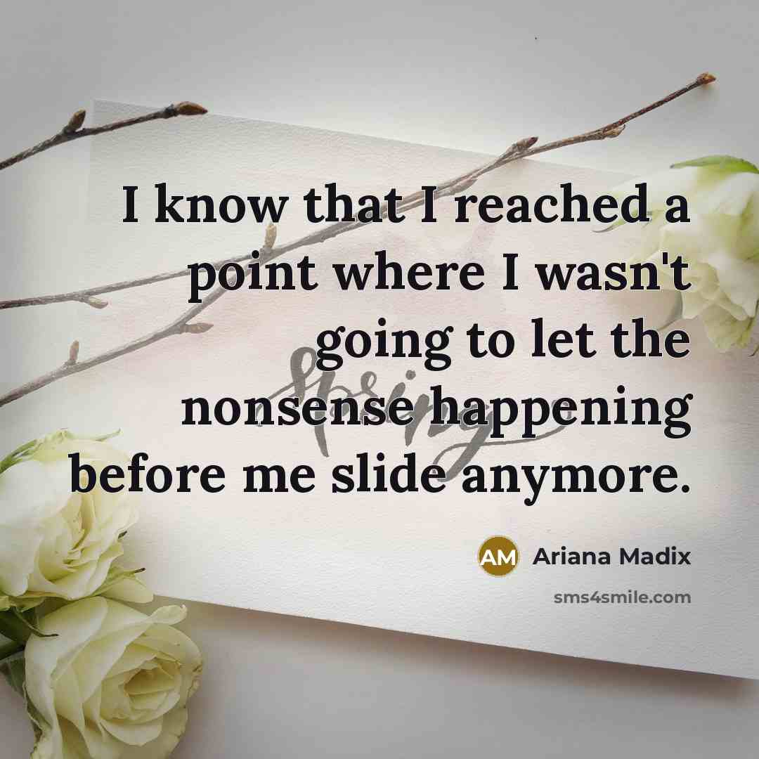 “I know that I reached a point where I wasn't going to let the nonsense happening before me slide anymore.” quote by Ariana Madix