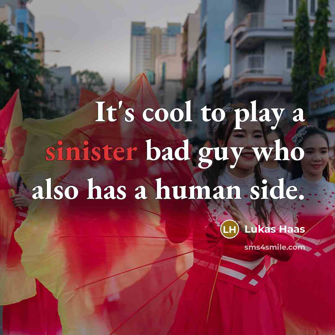 “It's cool to play a sinister bad guy who also has a human side.” quote by Lukas Haas