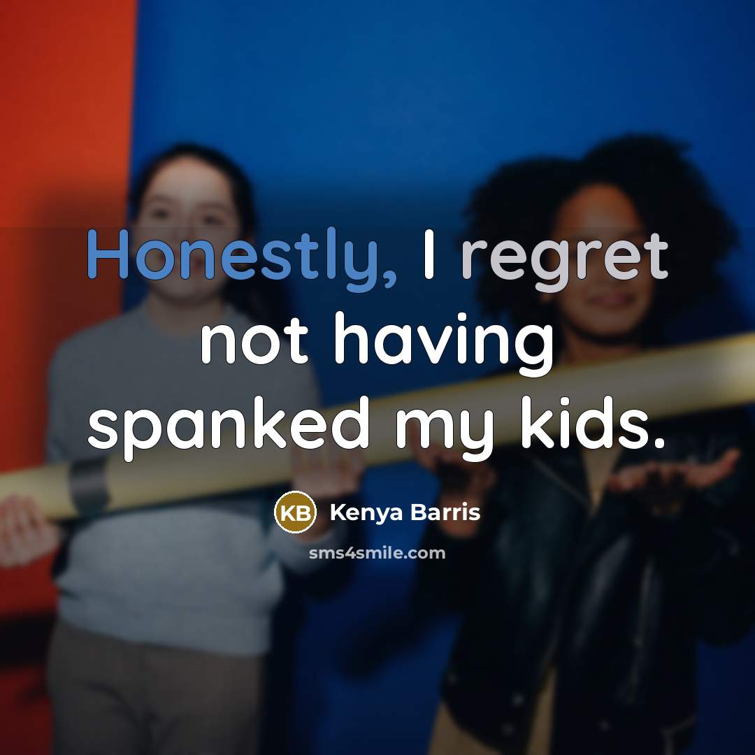 “Honestly, I regret not having spanked my kids.” quote by Kenya Barris