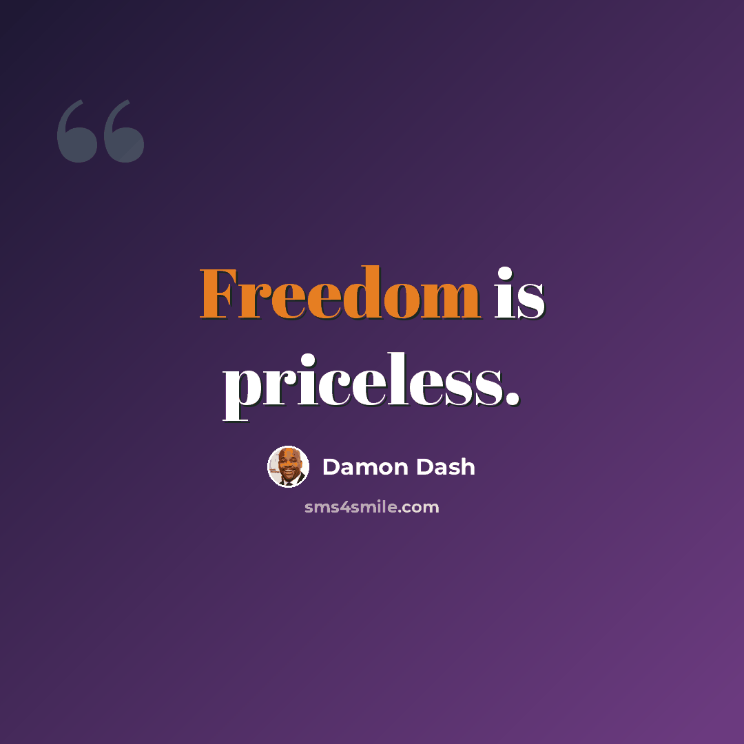 “Freedom is priceless.” quote by Damon Dash