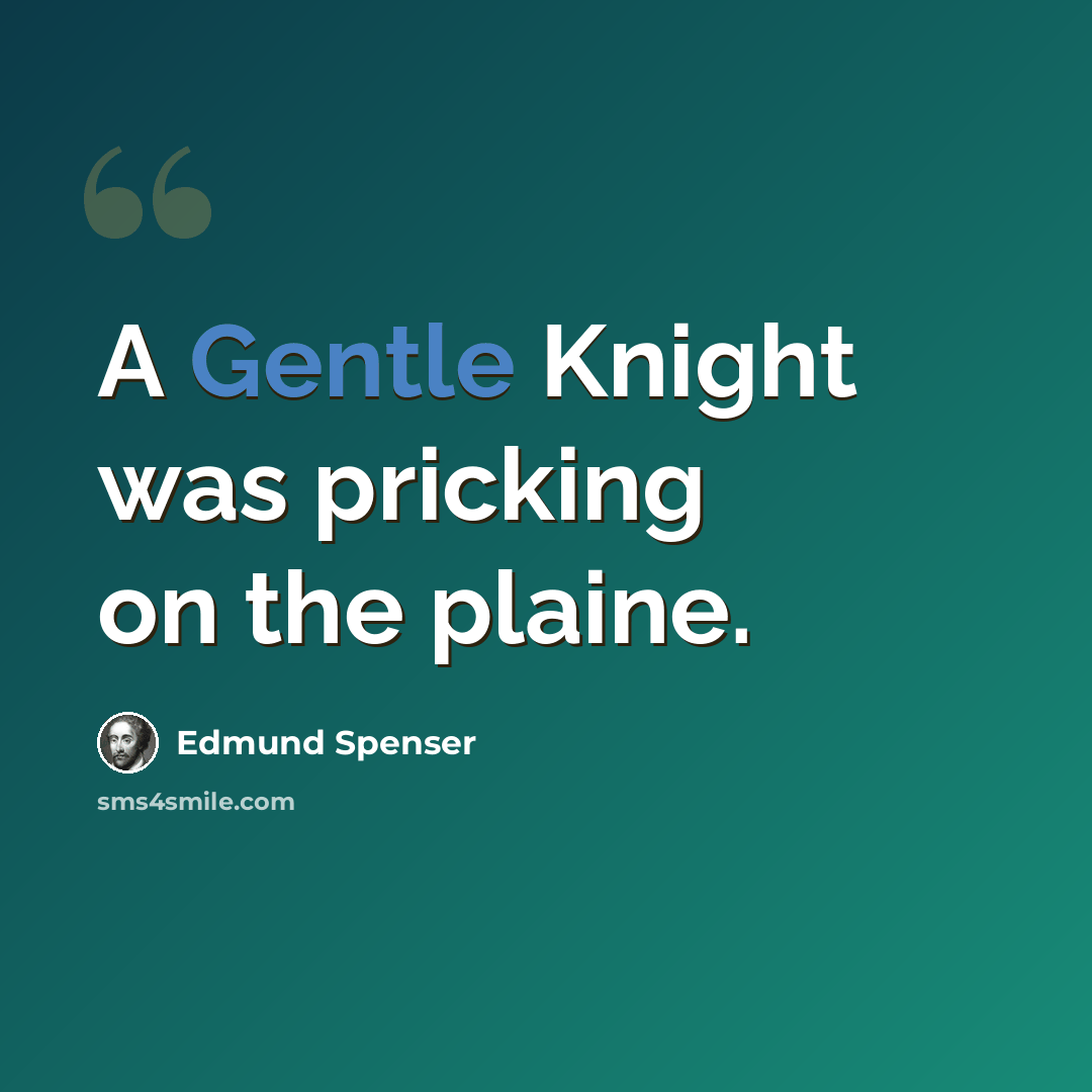 “A Gentle Knight was pricking on the plaine.” quote by Edmund Spenser