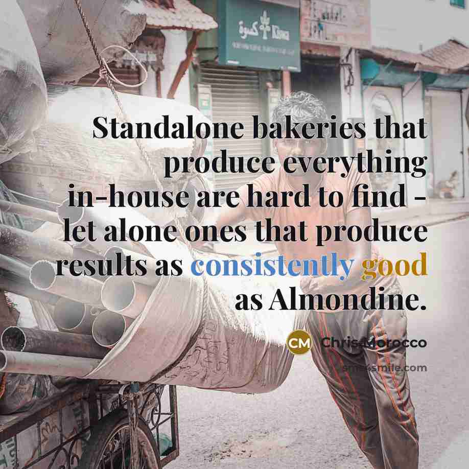 “Standalone bakeries that produce everything in-house are hard to find - let alone ones that produce results as consistently good as Almondine.” quote by Chris Morocco