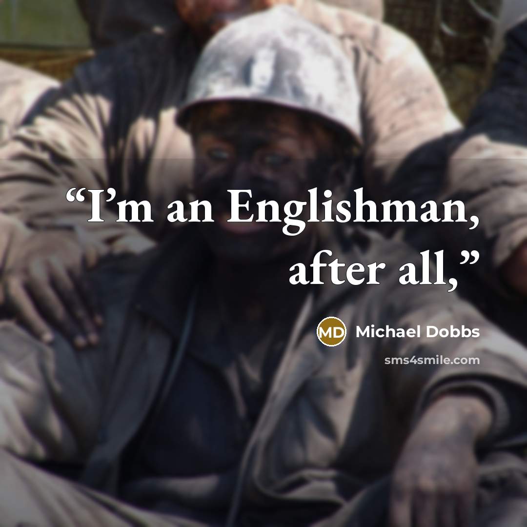 “I’m an Englishman, after all,” quote by Michael Dobbs