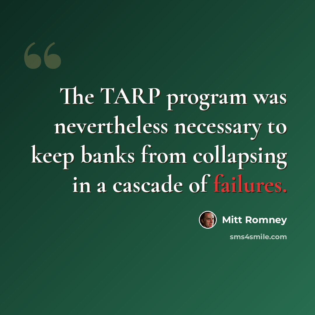 “The TARP program was nevertheless necessary to keep banks from collapsing in a cascade of failures.” quote by Mitt Romney