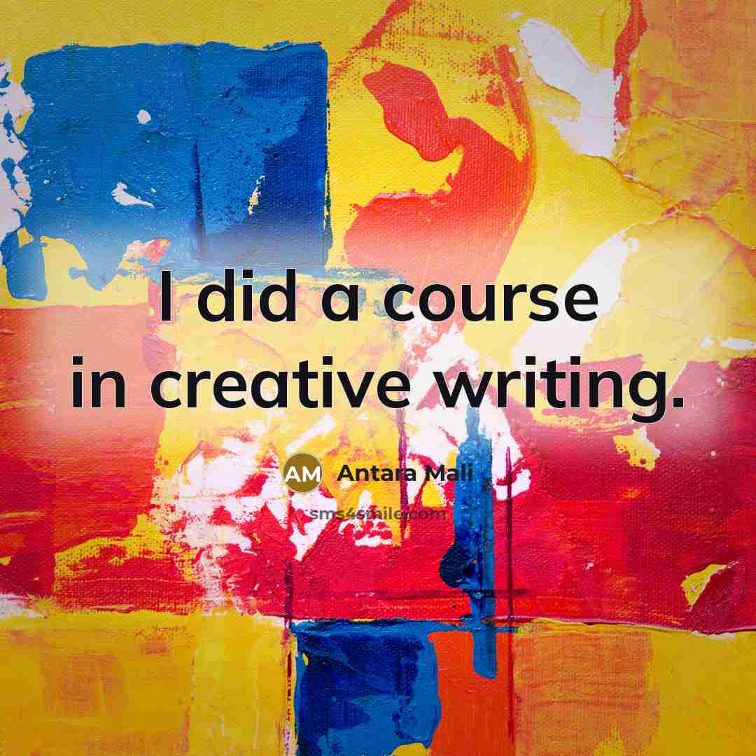 “I did a course in creative writing.” quote by Antara Mali