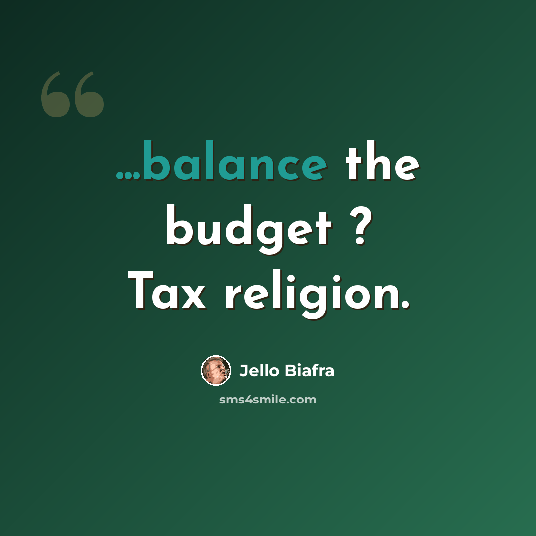 “...balance the budget ? Tax religion.” quote by Jello Biafra