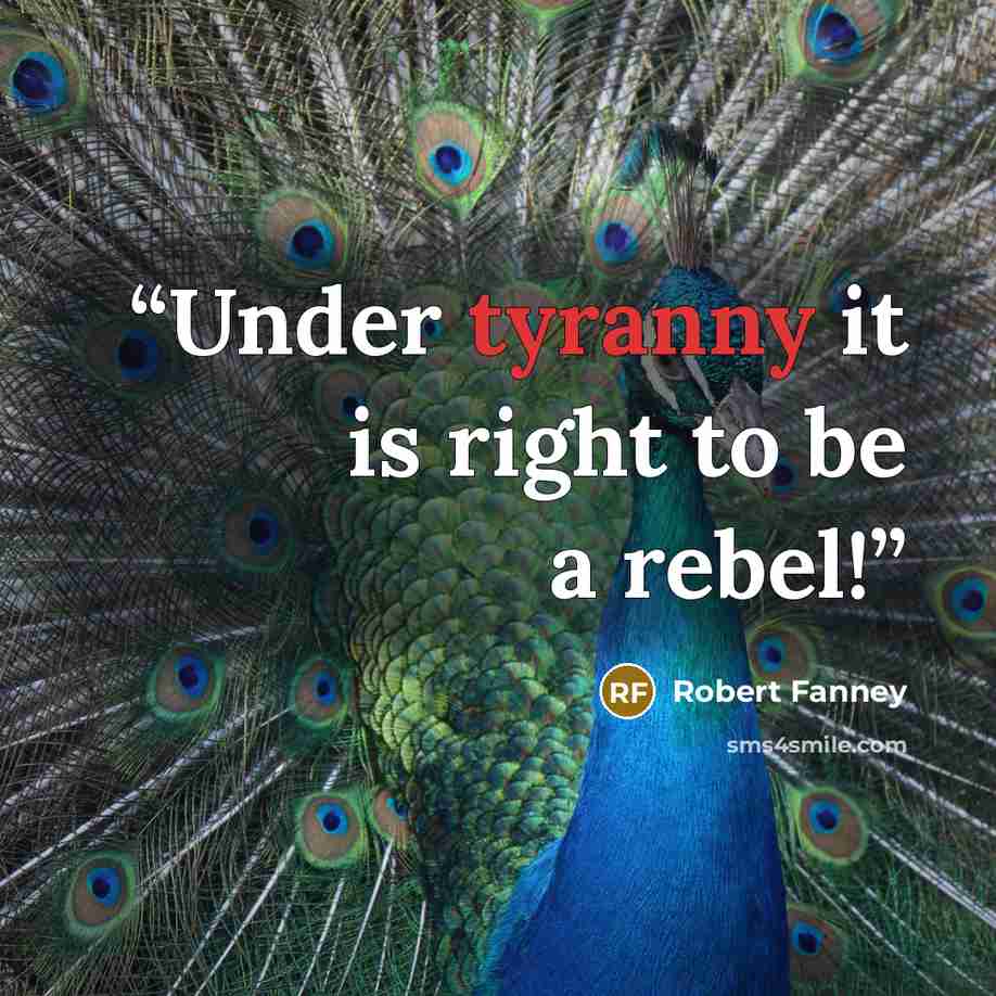 “Under tyranny it is right to be a rebel!” quote by Robert Fanney