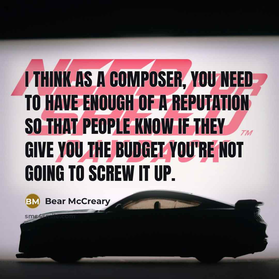 “I think as a composer, you need to have enough of a reputation so that people know if they give you the budget you're not going to screw it up.” quote by Bear McCreary