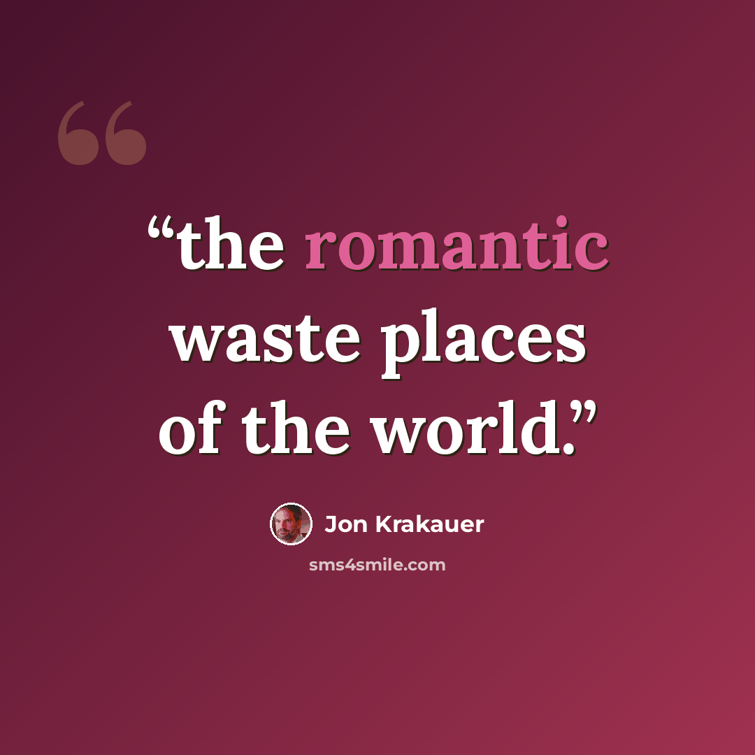 “the romantic waste places of the world.” quote by Jon Krakauer