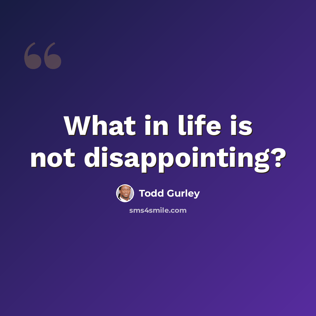 “What in life is not disappointing?” quote by Todd Gurley
