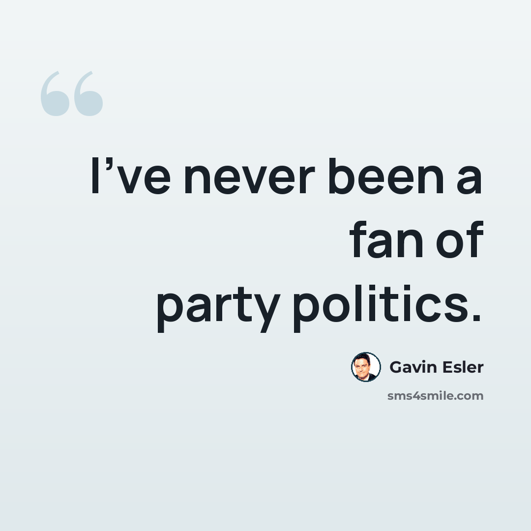 “I've never been a fan of party politics.” quote by Gavin Esler