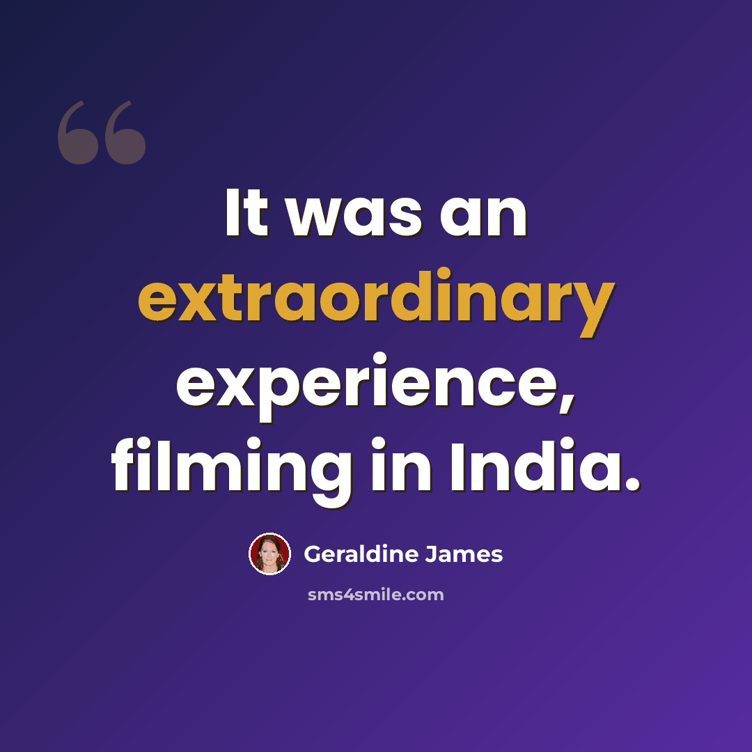 “It was an extraordinary experience, filming in India.” quote by Geraldine James