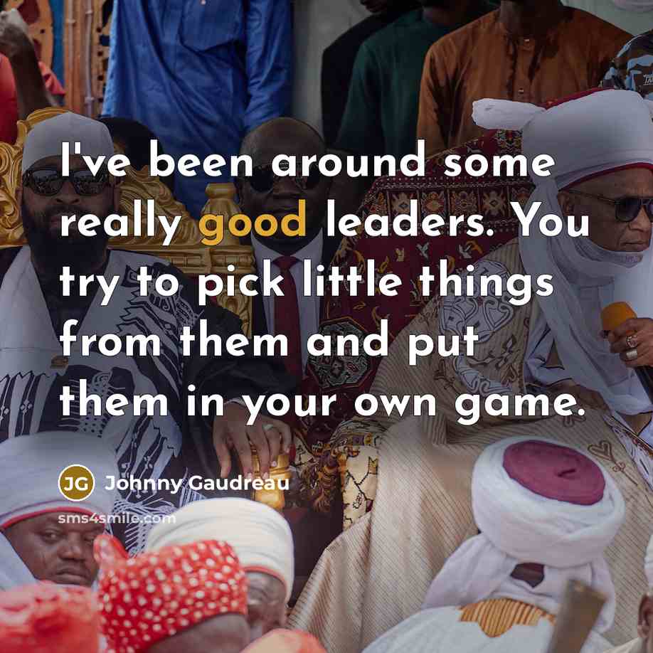 “I've been around some really good leaders. You try to pick little things from them and put them in your own game.” quote by Johnny Gaudreau