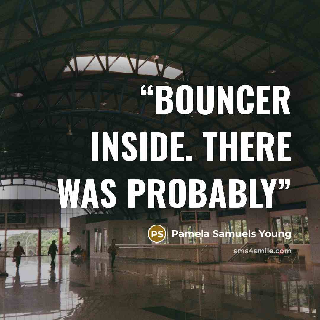 “bouncer inside. There was probably” quote by Pamela Samuels Young