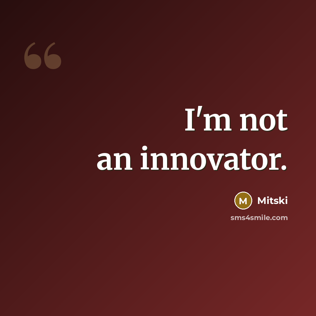 “I'm not an innovator.” quote by Mitski