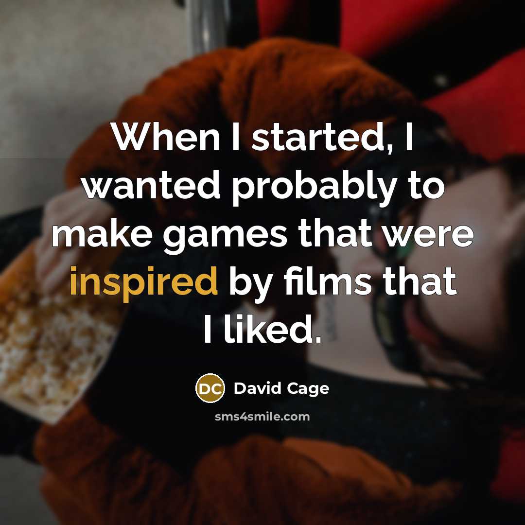 “When I started, I wanted probably to make games that were inspired by films that I liked.” quote by David Cage