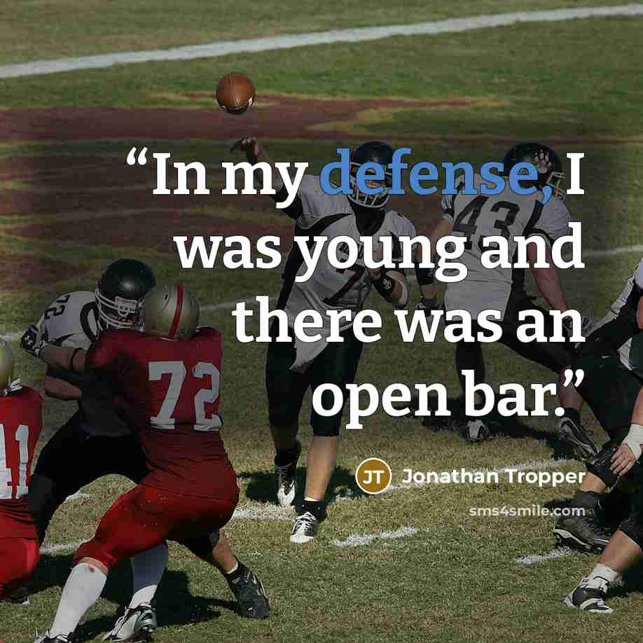 “In my defense, I was young and there was an open bar.” quote by Jonathan Tropper