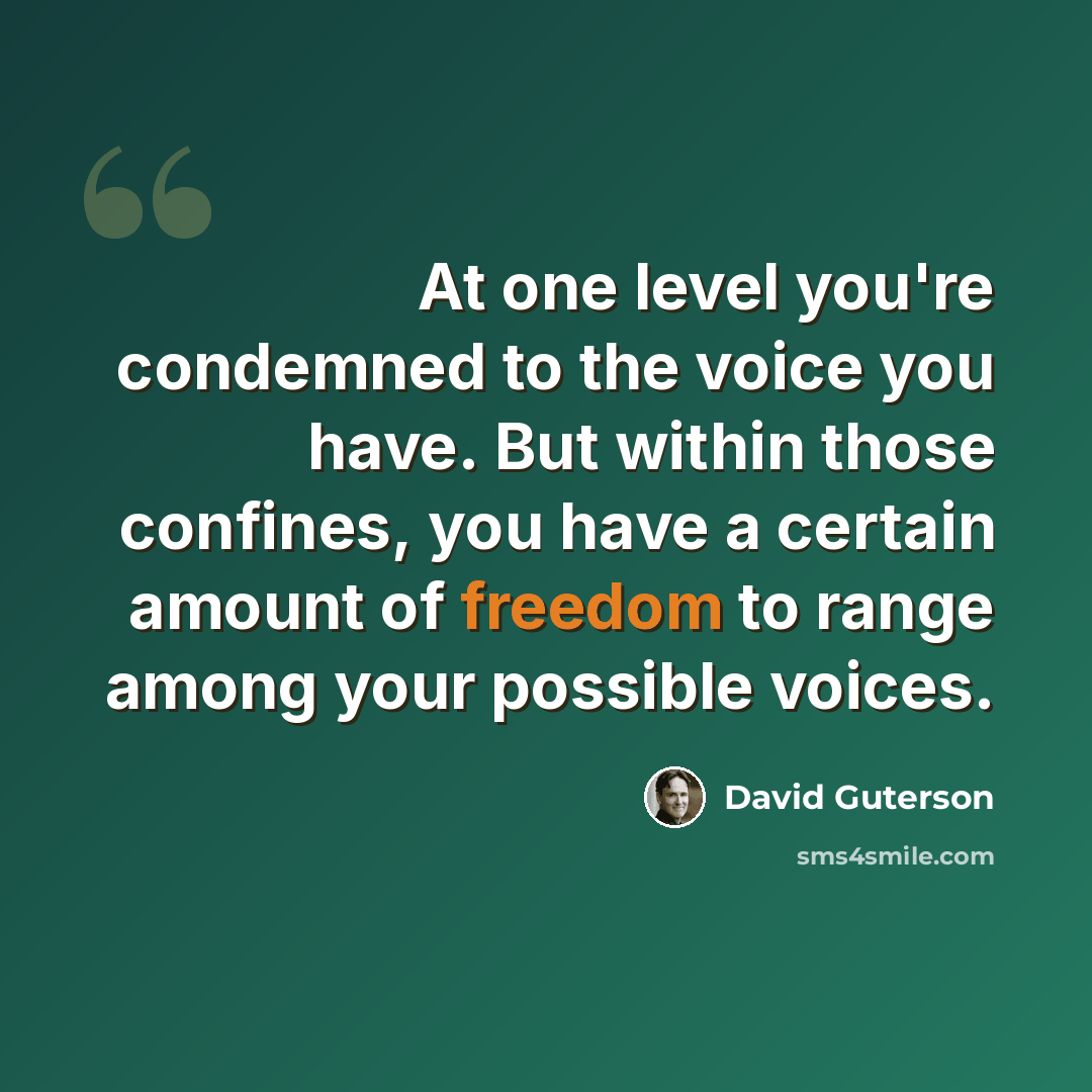 “At one level you're condemned to the voice you have. But within those confines, you have a certain amount of freedom to range among your possible voices.” quote by David Guterson