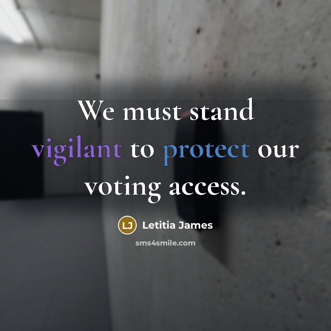 “We must stand vigilant to protect our voting access.” quote by Letitia James