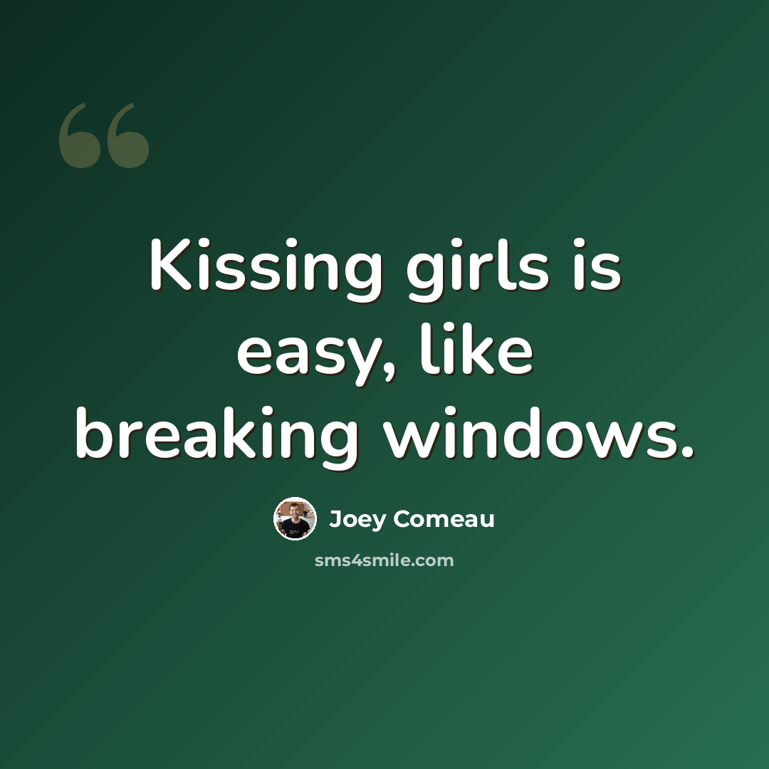 “Kissing girls is easy, like breaking windows.” quote by Joey Comeau