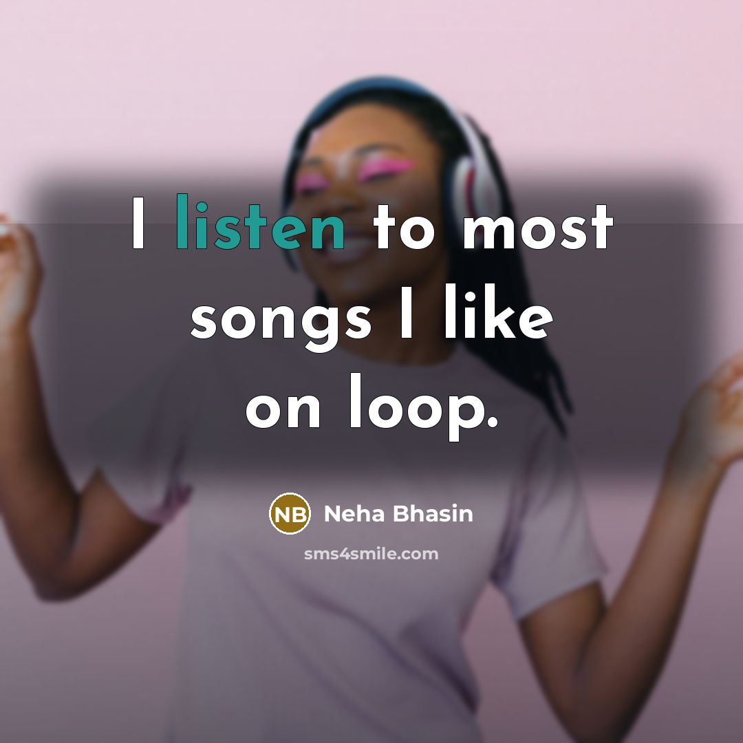 “I listen to most songs I like on loop.” quote by Neha Bhasin