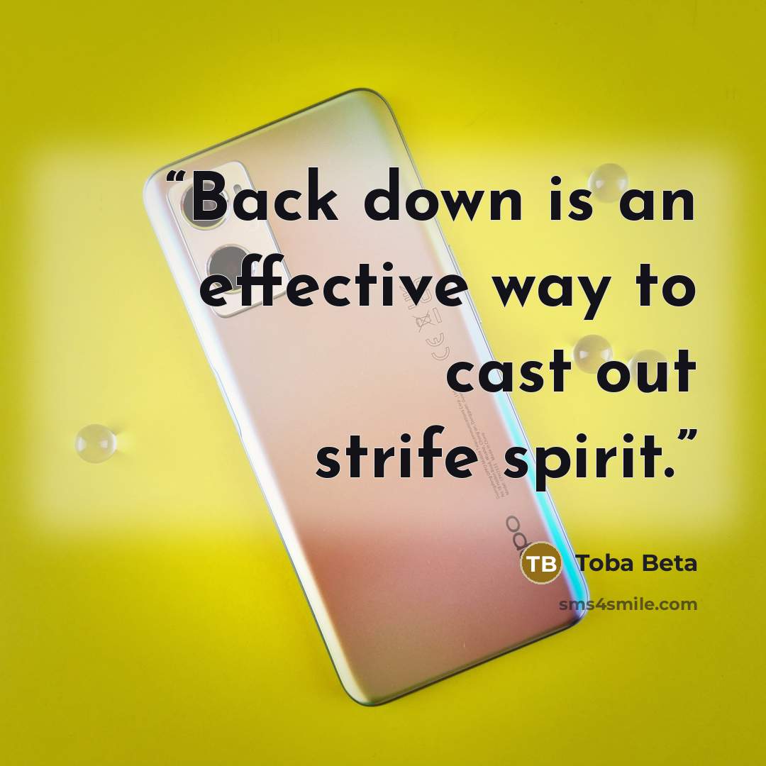 “Back down is an effective way to cast out strife spirit.” quote by Toba Beta