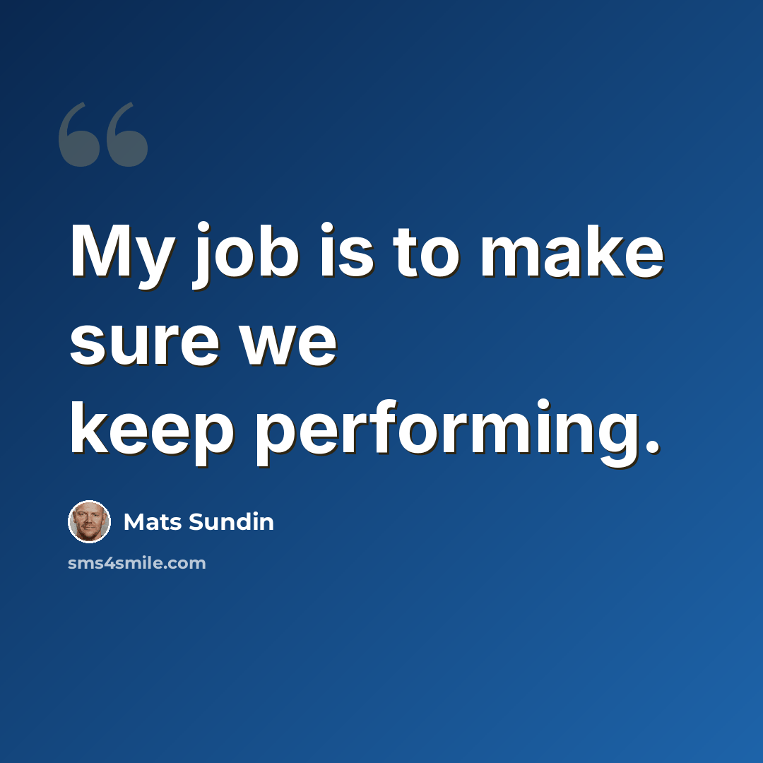 “My job is to make sure we keep performing.” quote by Mats Sundin