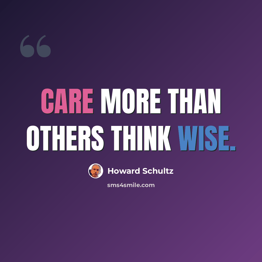 “Care more than others think wise.” quote by Howard Schultz