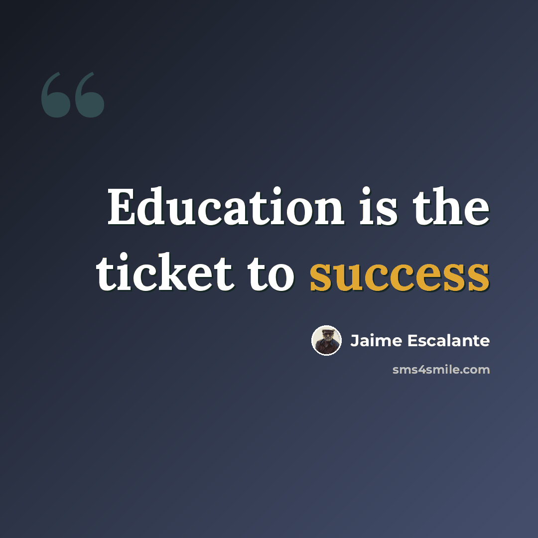 “Education is the ticket to success” quote by Jaime Escalante