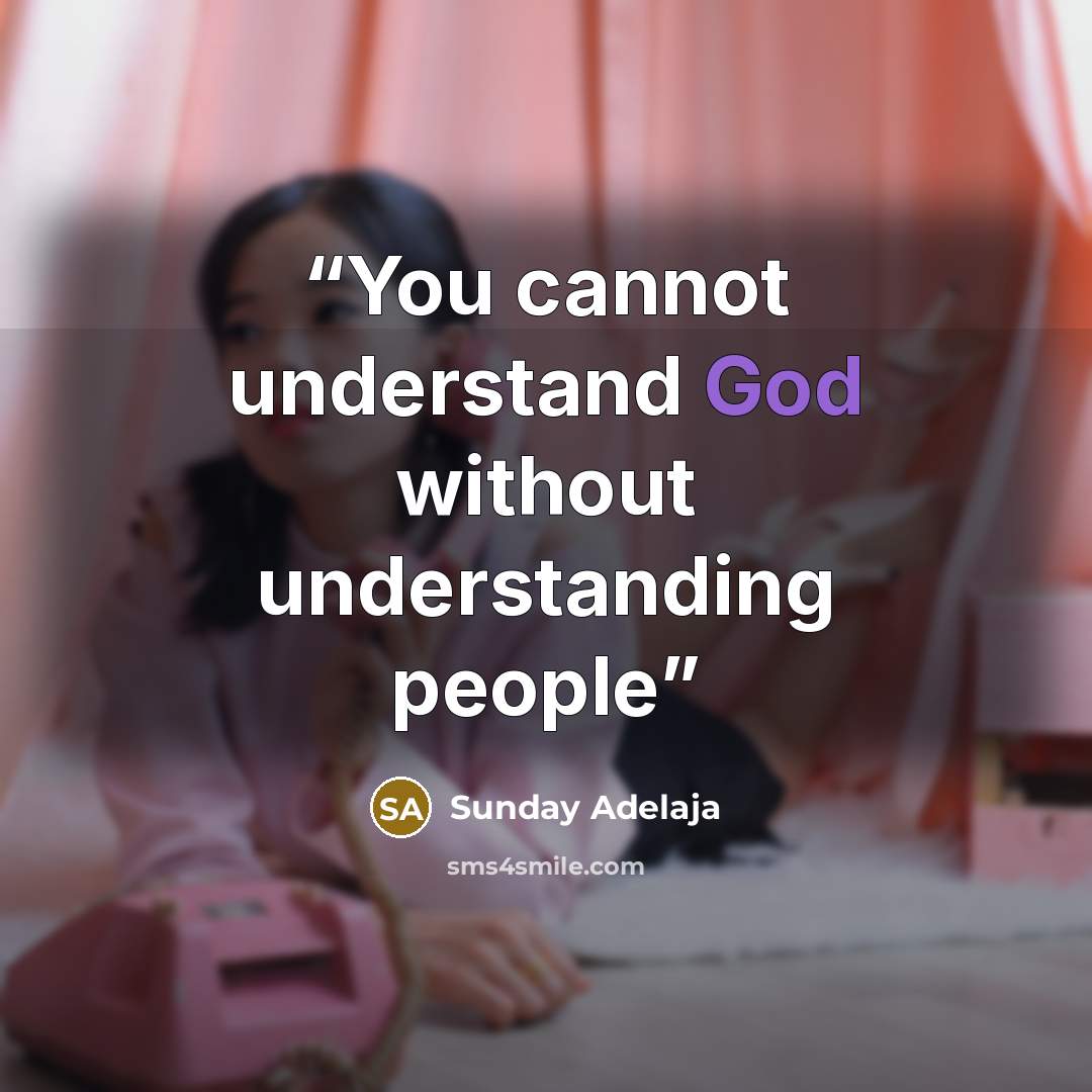 “You cannot understand God without understanding people” quote by Sunday Adelaja