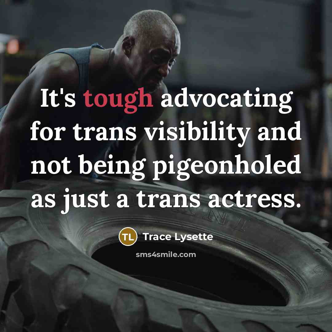 “It's tough advocating for trans visibility and not being pigeonholed as just a trans actress.” quote by Trace Lysette