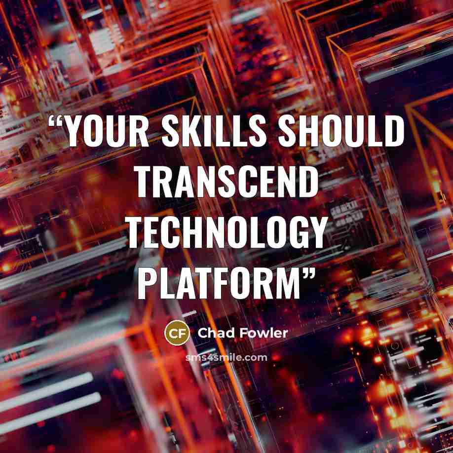 “Your skills should transcend technology platform” quote by Chad Fowler