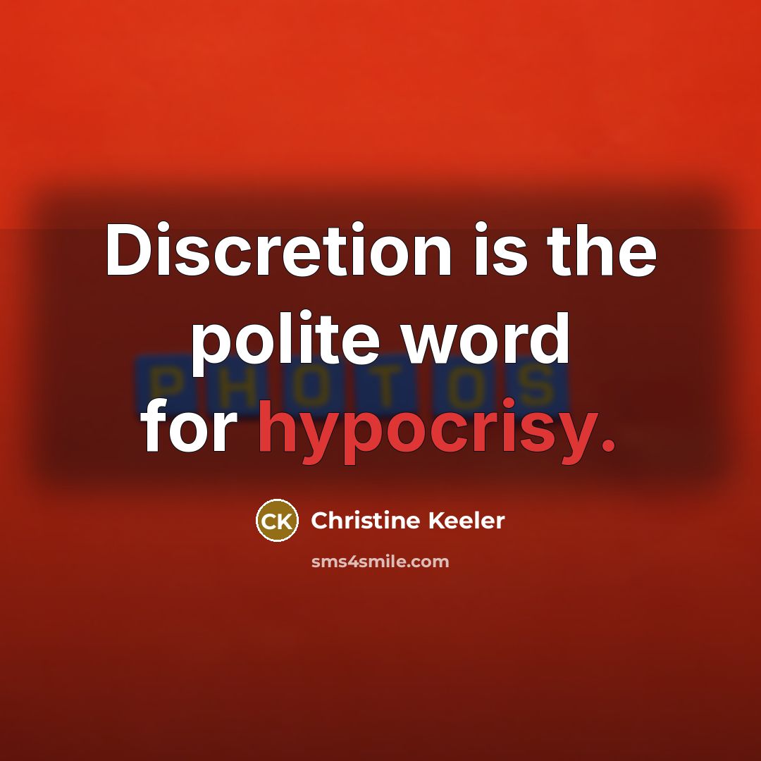 “Discretion is the polite word for hypocrisy.” quote by Christine Keeler