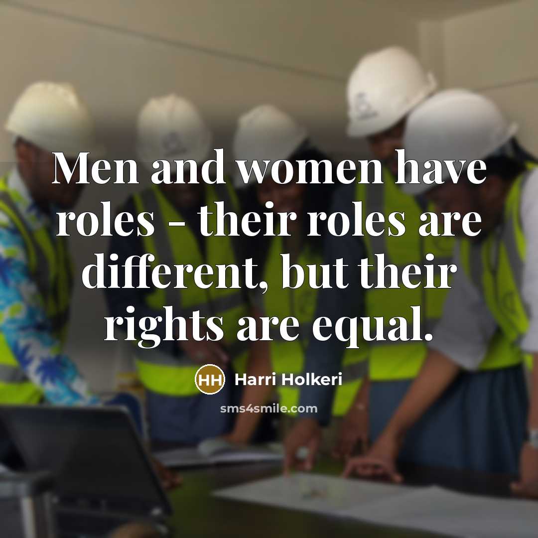 “Men and women have roles - their roles are different, but their rights are equal.” quote by Harri Holkeri