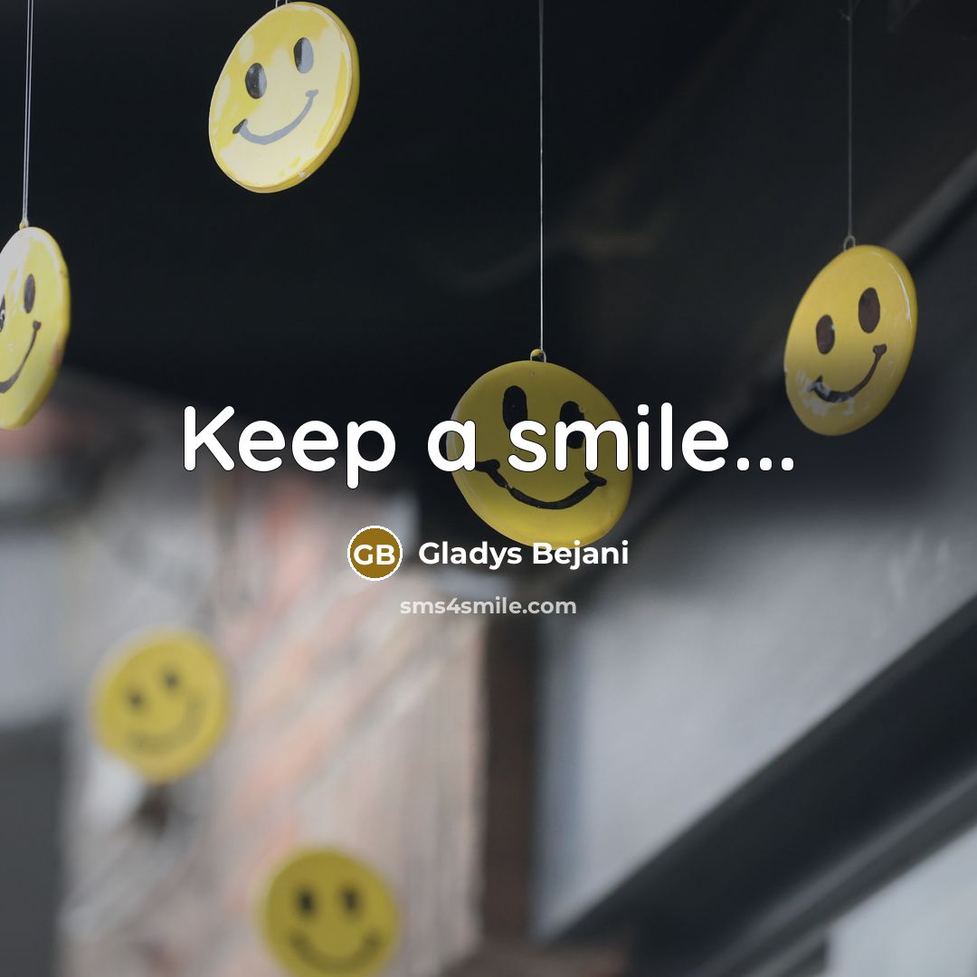 “Keep a smile...” quote by Gladys Bejani