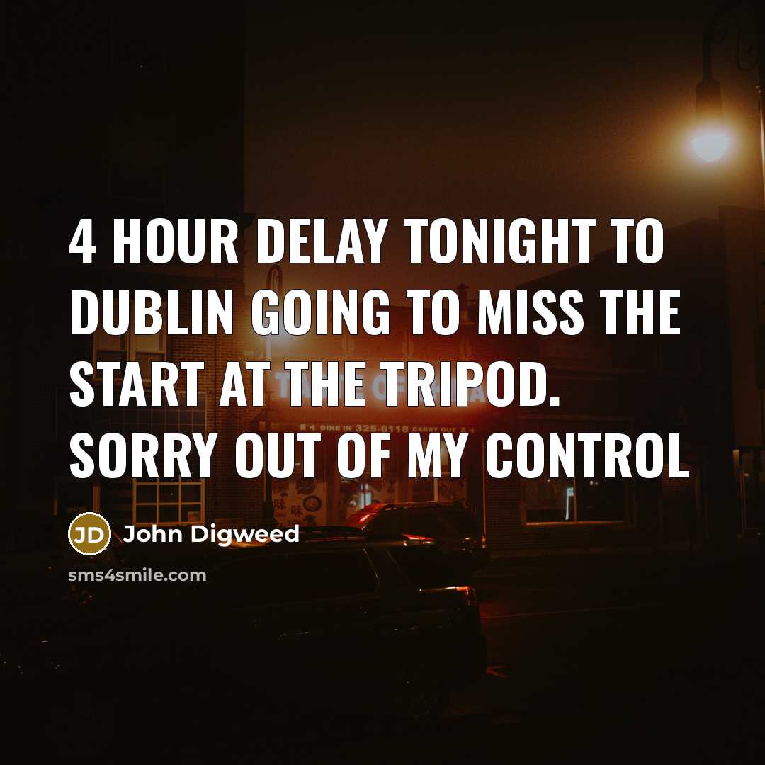 “4 hour delay tonight to dublin going to miss the start at the tripod. Sorry out of my control” quote by John Digweed