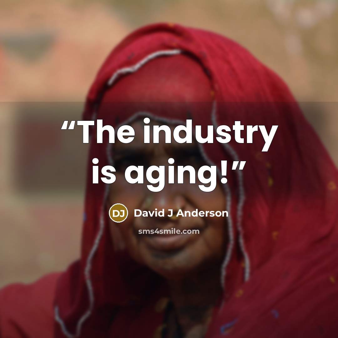 “The industry is aging!” quote by David J Anderson