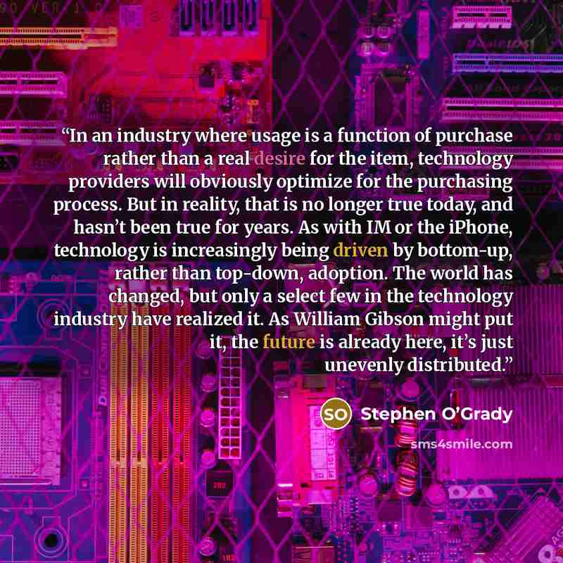 “In an industry where usage is a function of purchase rather than a real desire for the item, technology providers will obviously optimize for the purchasing process. But in reality, that is no longer true today, and hasn’t been true for years. As with IM or the iPhone, technology is increasingly…” quote by Stephen O’Grady