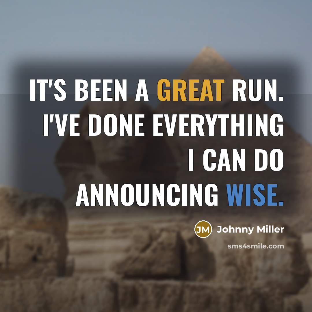 “It's been a great run. I've done everything I can do announcing wise.” quote by Johnny Miller