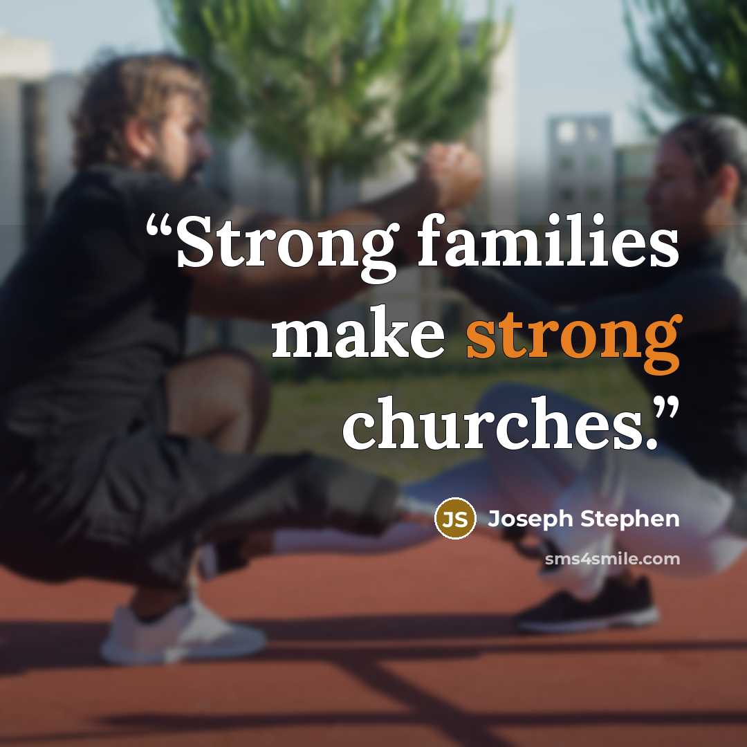 “Strong families make strong churches.” quote by Joseph Stephen