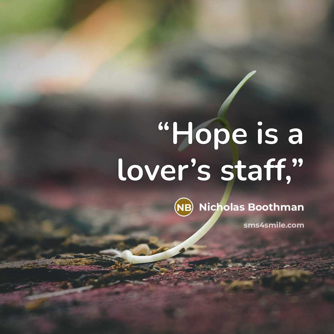 “Hope is a lover’s staff,” quote by Nicholas Boothman