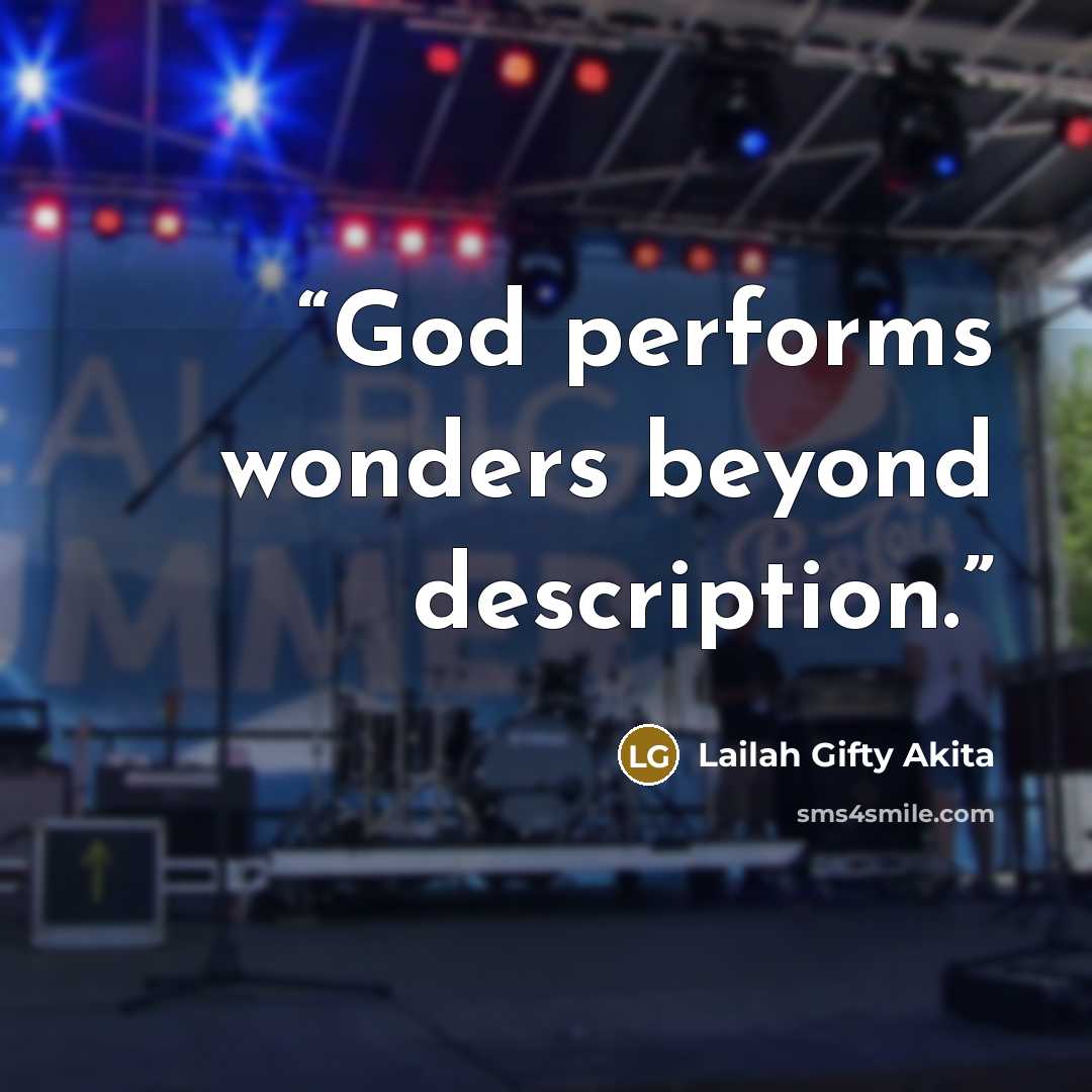 “God performs wonders beyond description.” quote by Lailah Gifty Akita