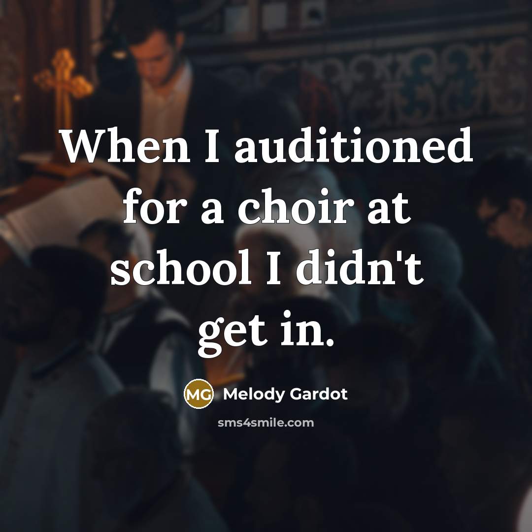 “When I auditioned for a choir at school I didn't get in.” quote by Melody Gardot