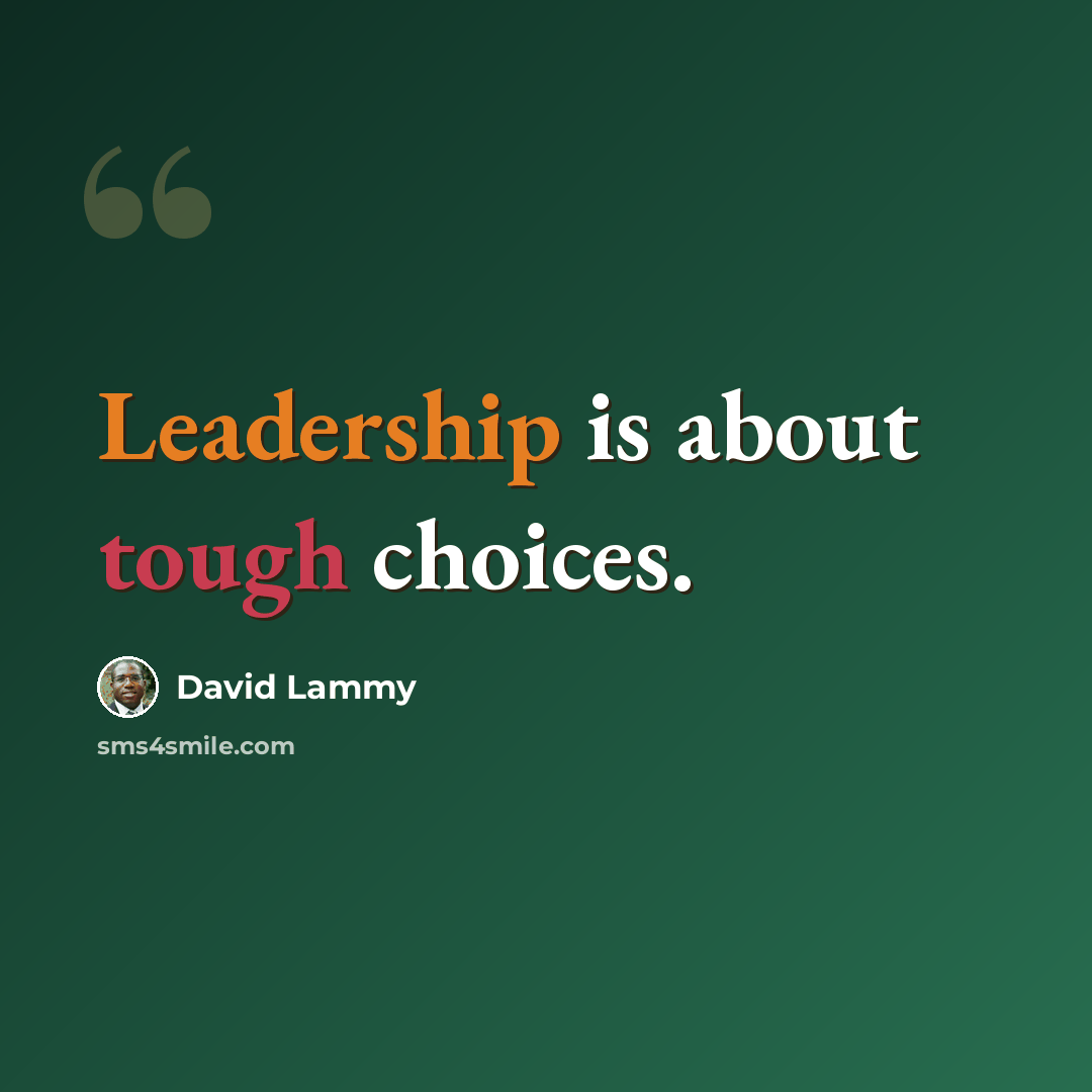 “Leadership is about tough choices.” quote by David Lammy