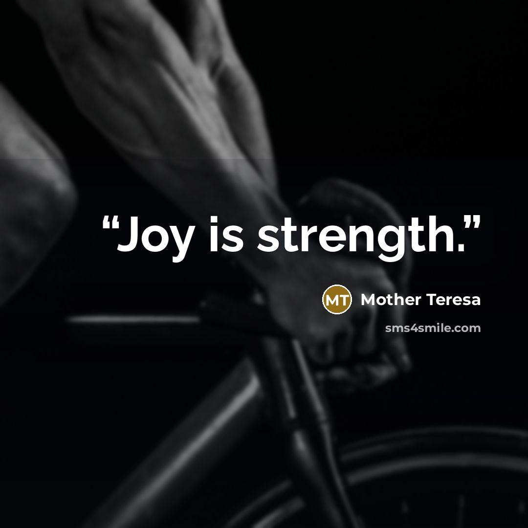 “Joy is strength.” quote by Mother Teresa
