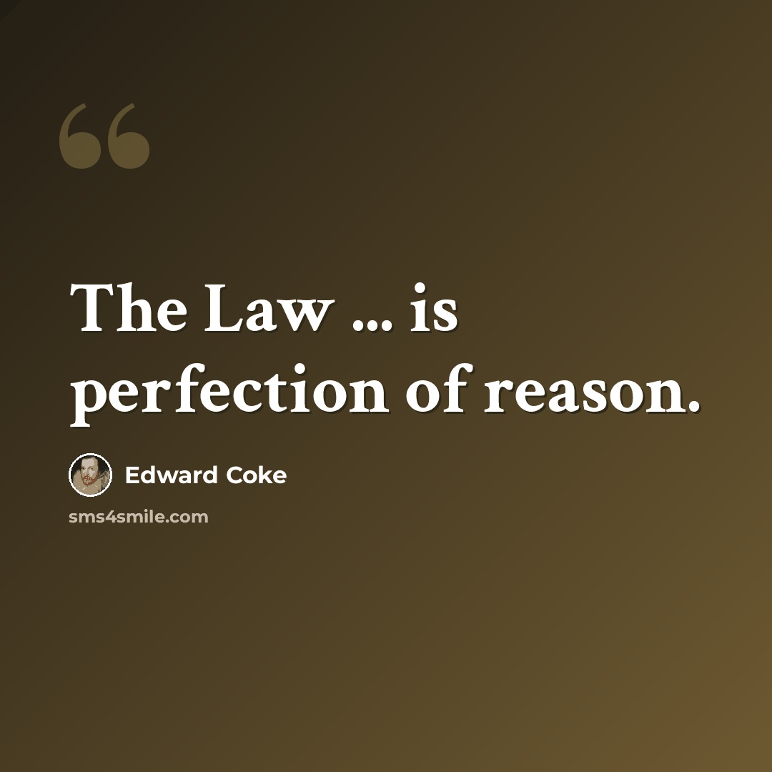 “The Law ... is perfection of reason.” quote by Edward Coke